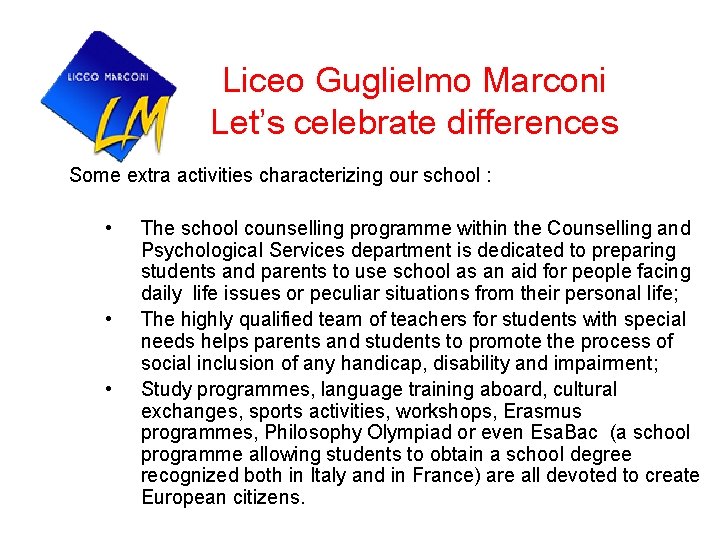 Liceo Guglielmo Marconi Let’s celebrate differences Some extra activities characterizing our school : •
