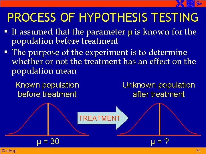  PROCESS OF HYPOTHESIS TESTING § It assumed that the parameter μ is known