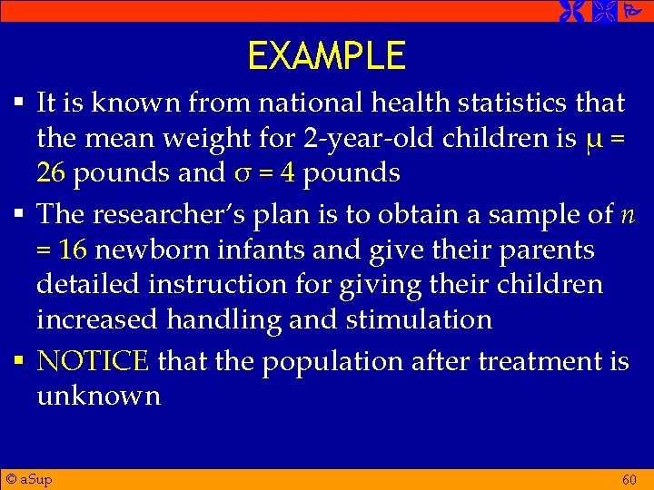  EXAMPLE § It is known from national health statistics that the mean weight