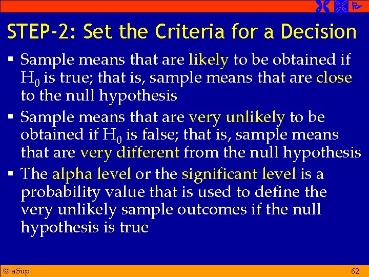  STEP-2: Set the Criteria for a Decision § Sample means that are likely