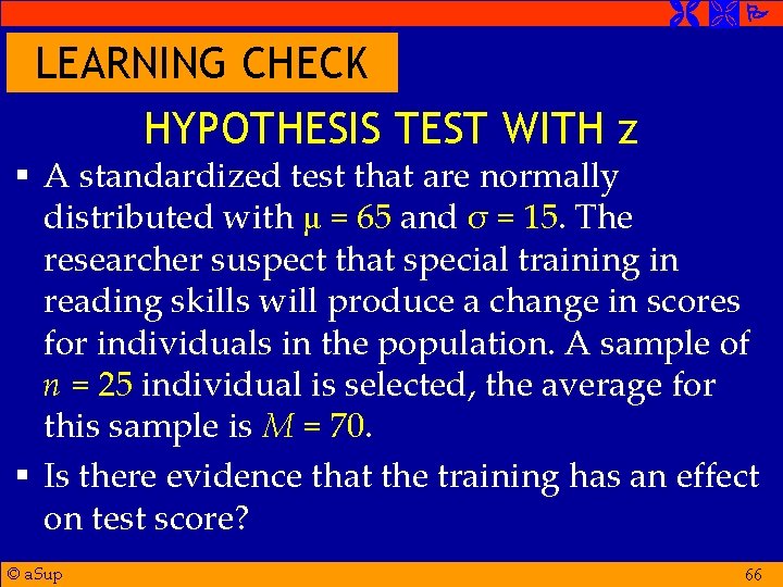  LEARNING CHECK HYPOTHESIS TEST WITH z § A standardized test that are normally