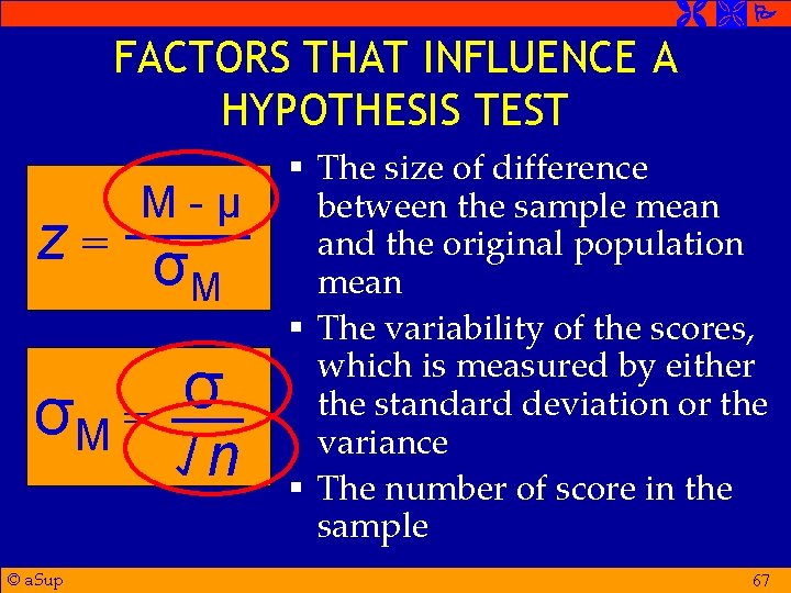 FACTORS THAT INFLUENCE A HYPOTHESIS TEST M-μ z= σ M σM = ©