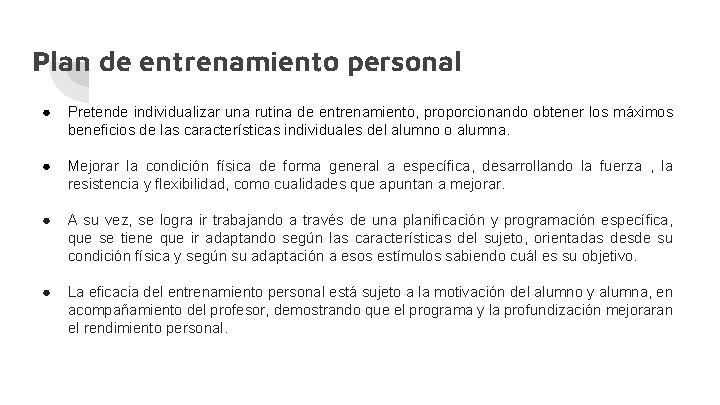 Plan de entrenamiento personal ● Pretende individualizar una rutina de entrenamiento, proporcionando obtener los