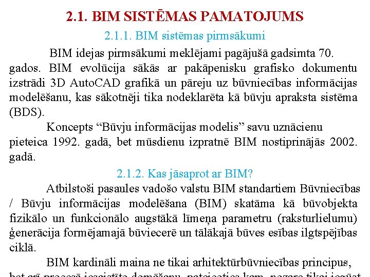 2. 1. BIM SISTĒMAS PAMATOJUMS 2. 1. 1. BIM sistēmas pirmsākumi BIM idejas pirmsākumi