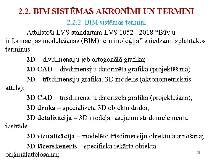 2. 2. BIM SISTĒMAS AKRONĪMI UN TERMINI 2. 2. 2. BIM sistēmas termini Atbilstoši