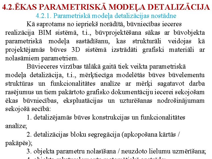 4. 2. ĒKAS PARAMETRISKĀ MODEĻA DETALIZĀCIJA 4. 2. 1. Parametriskā modeļa detalizācijas nostādne Kā