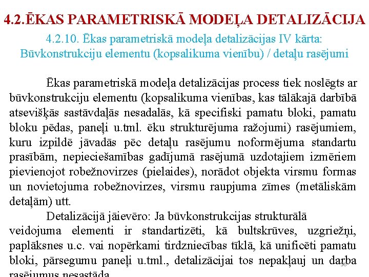 4. 2. ĒKAS PARAMETRISKĀ MODEĻA DETALIZĀCIJA 4. 2. 10. Ēkas parametriskā modeļa detalizācijas IV