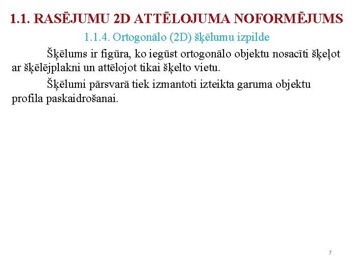 1. 1. RASĒJUMU 2 D ATTĒLOJUMA NOFORMĒJUMS 1. 1. 4. Ortogonālo (2 D) šķēlumu