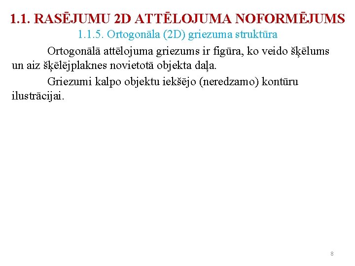 1. 1. RASĒJUMU 2 D ATTĒLOJUMA NOFORMĒJUMS 1. 1. 5. Ortogonāla (2 D) griezuma