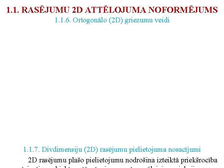 1. 1. RASĒJUMU 2 D ATTĒLOJUMA NOFORMĒJUMS 1. 1. 6. Ortogonālo (2 D) griezumu