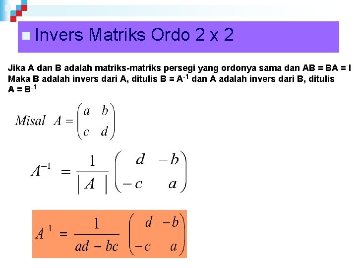 n Invers Matriks Ordo 2 x 2 Jika A dan B adalah matriks-matriks persegi