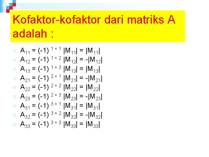 Kofaktor-kofaktor dari matriks A adalah : n n n n n A 11 =