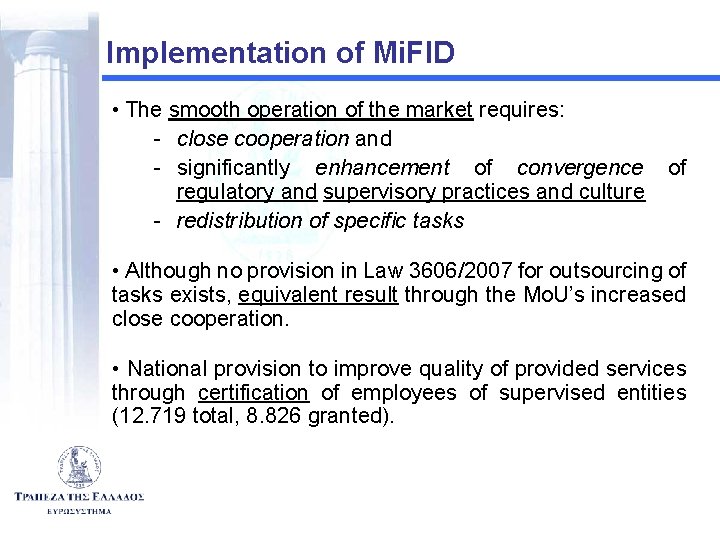 Implementation of Mi. FID • The smooth operation of the market requires: - close