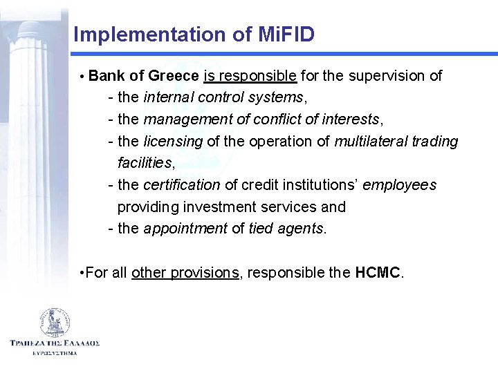 Implementation of Mi. FID • Bank of Greece is responsible for the supervision of