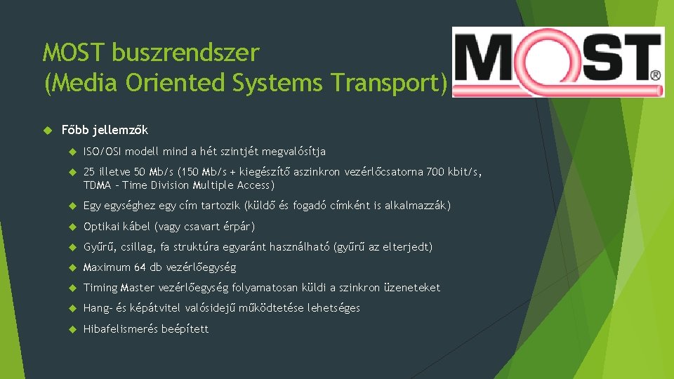 MOST buszrendszer (Media Oriented Systems Transport) Főbb jellemzők ISO/OSI modell mind a hét szintjét