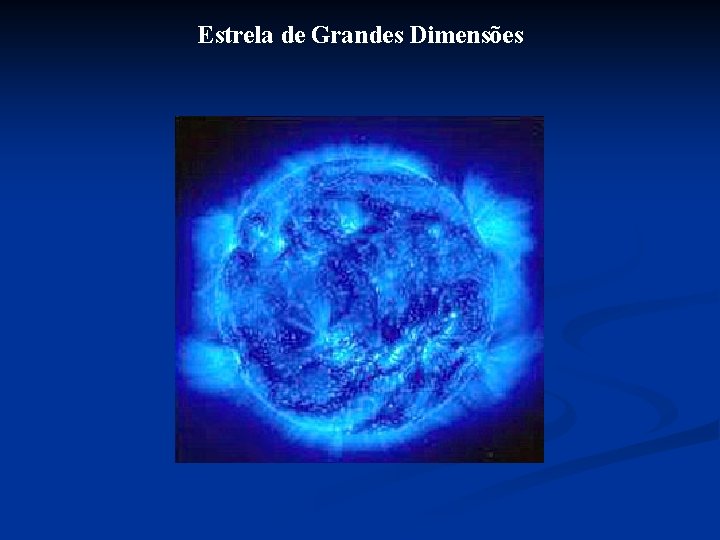 Estrela de Grandes Dimensões 