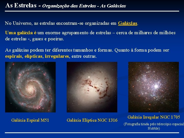 As Estrelas - Organização das Estrelas - As Galáxias No Universo, as estrelas encontram-se