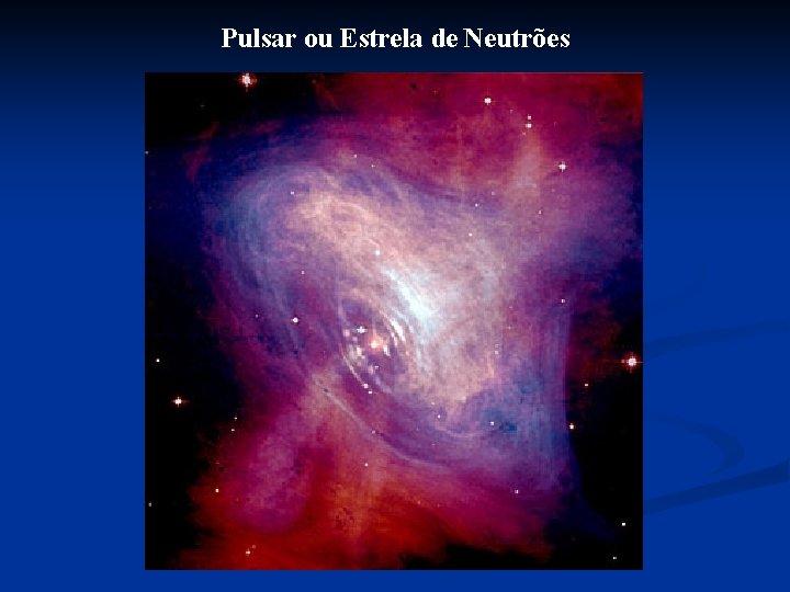 Pulsar ou Estrela de Neutrões 