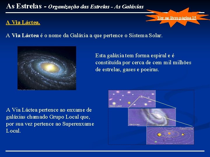 As Estrelas - Organização das Estrelas - As Galáxias A Via Láctea. Ver no
