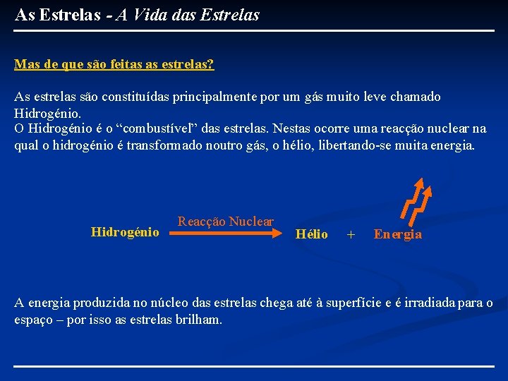 As Estrelas - A Vida das Estrelas Mas de que são feitas as estrelas?