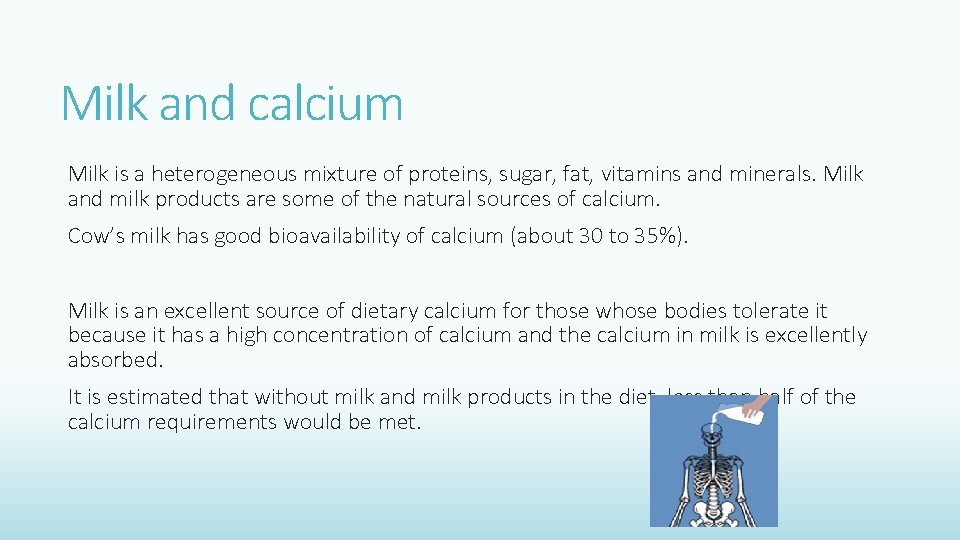 Milk and calcium Milk is a heterogeneous mixture of proteins, sugar, fat, vitamins and