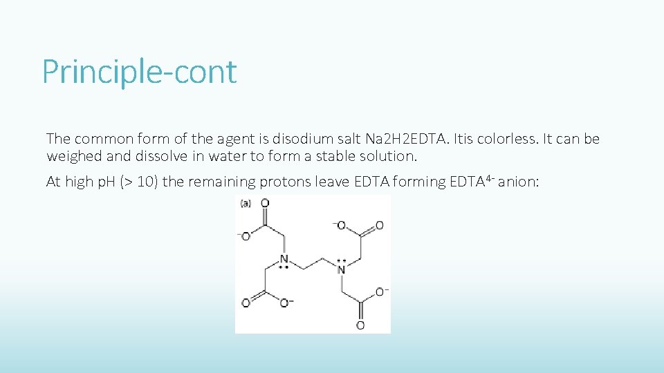 Principle-cont The common form of the agent is disodium salt Na 2 H 2