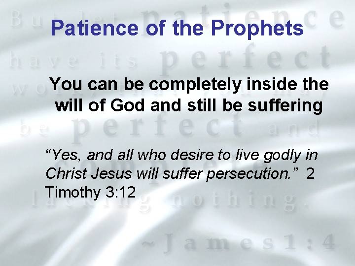 Patience of the Prophets You can be completely inside the will of God and