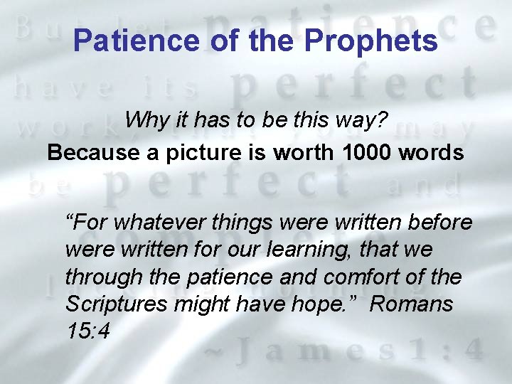 Patience of the Prophets Why it has to be this way? Because a picture