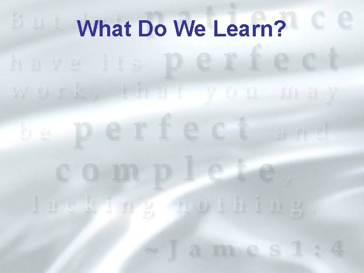 What Do We Learn? 