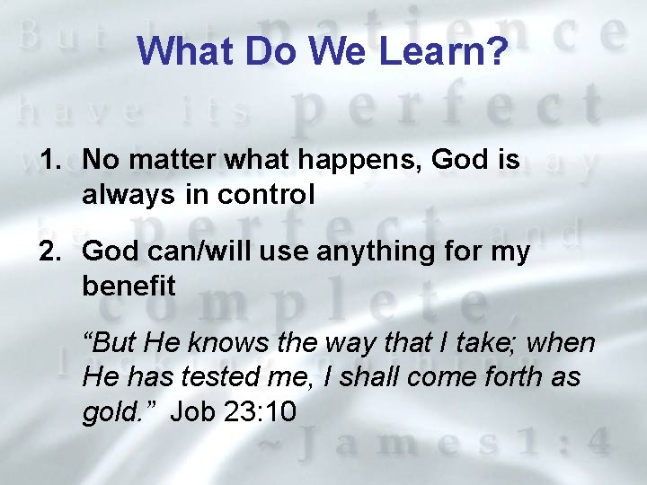 What Do We Learn? 1. No matter what happens, God is always in control