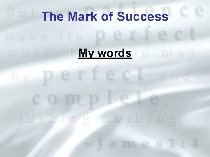 The Mark of Success My words 