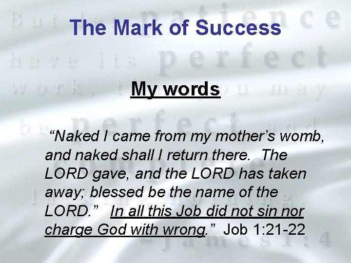 The Mark of Success My words “Naked I came from my mother’s womb, and
