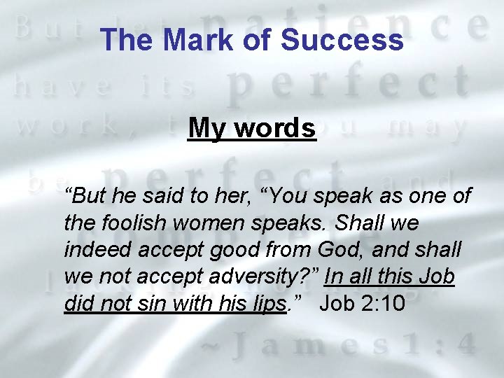 The Mark of Success My words “But he said to her, “You speak as