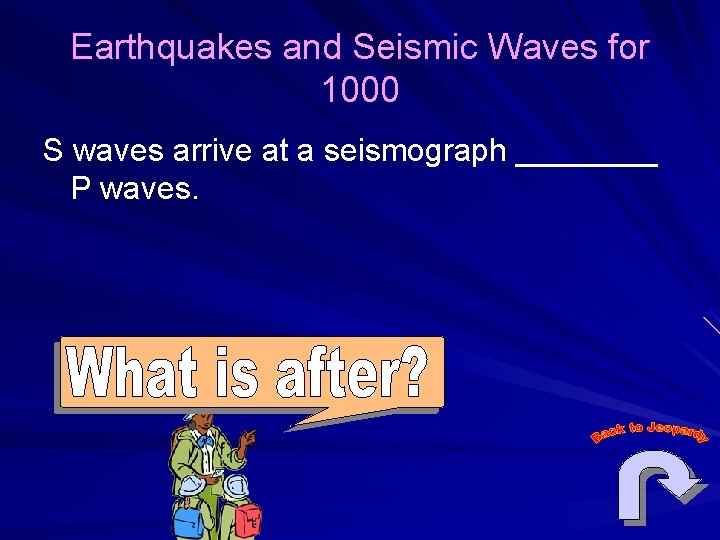 Earthquakes and Seismic Waves for 1000 S waves arrive at a seismograph ____ P