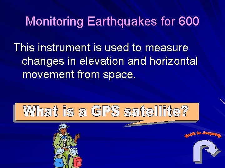 Monitoring Earthquakes for 600 This instrument is used to measure changes in elevation and