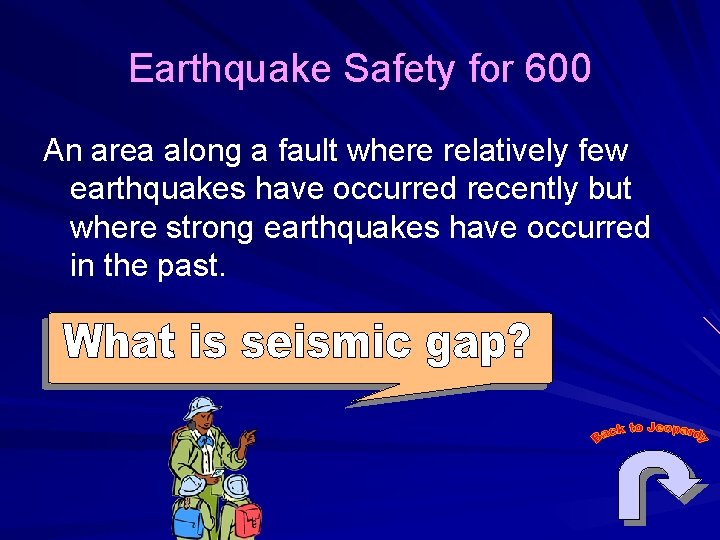 Earthquake Safety for 600 An area along a fault where relatively few earthquakes have