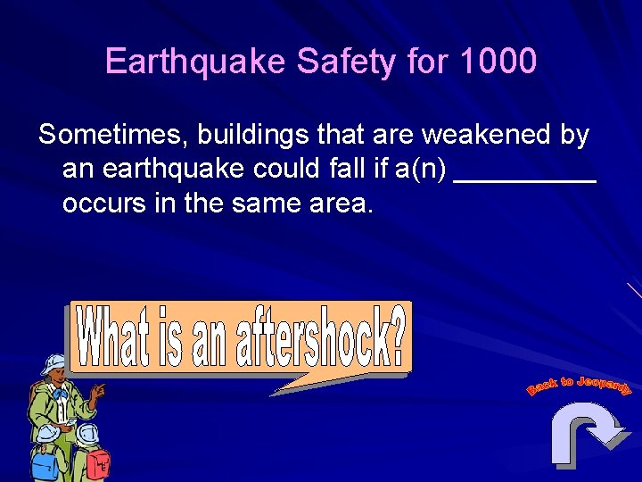 Earthquake Safety for 1000 Sometimes, buildings that are weakened by an earthquake could fall