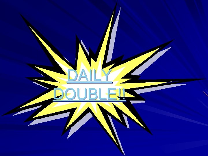 DAILY DOUBLE!! 