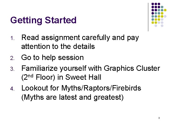 Getting Started 1. 2. 3. 4. Read assignment carefully and pay attention to the