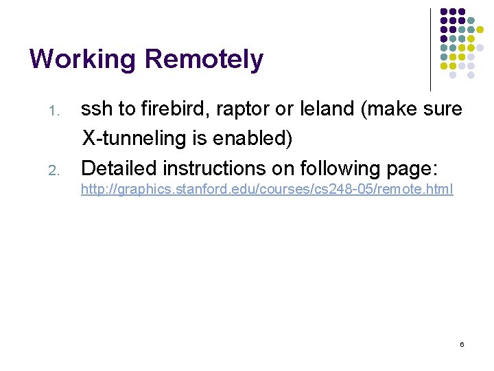 Working Remotely 1. 2. ssh to firebird, raptor or leland (make sure X-tunneling is