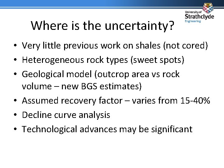 Where is the uncertainty? • Very little previous work on shales (not cored) •