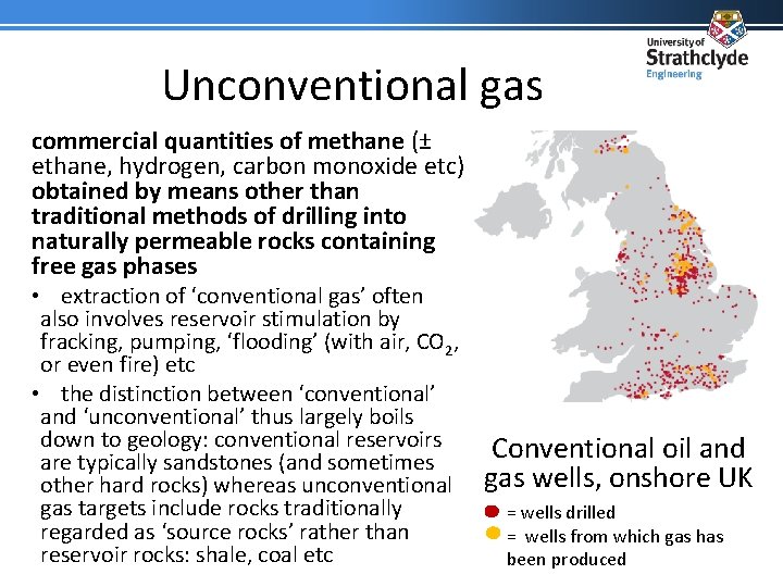 Unconventional gas commercial quantities of methane (± ethane, hydrogen, carbon monoxide etc) obtained by