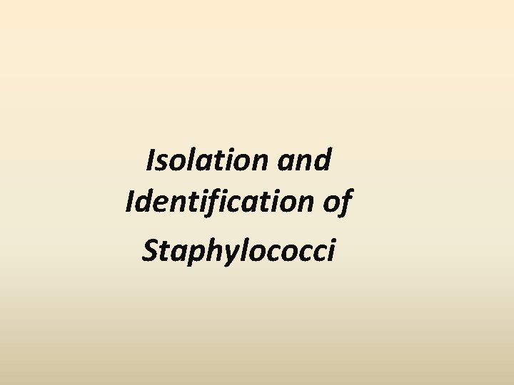 Isolation and Identification of Staphylococci Isolation and Identification of Staphylococci
