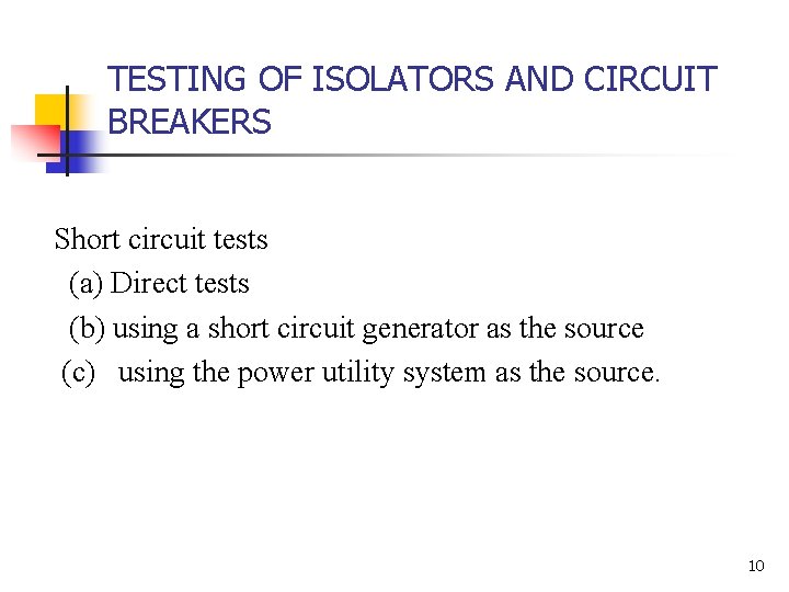 TESTING OF ISOLATORS AND CIRCUIT BREAKERS Short circuit tests (a) Direct tests (b) using