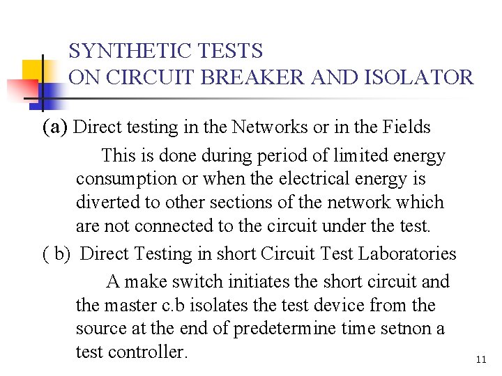 SYNTHETIC TESTS ON CIRCUIT BREAKER AND ISOLATOR (a) Direct testing in the Networks or