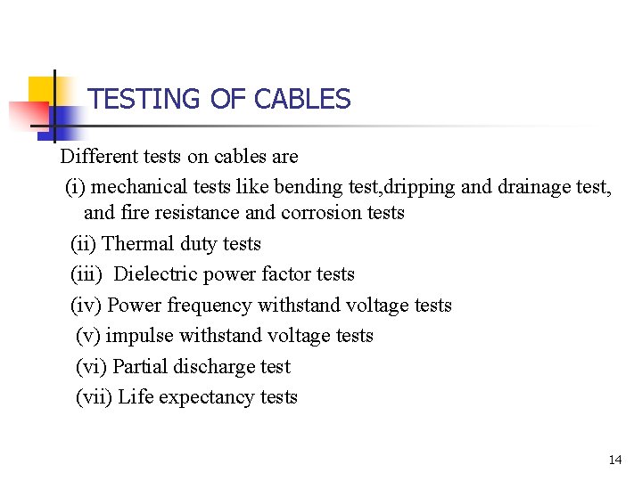 TESTING OF CABLES Different tests on cables are (i) mechanical tests like bending test,