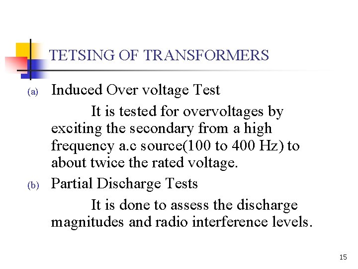 TETSING OF TRANSFORMERS (a) (b) Induced Over voltage Test It is tested for overvoltages