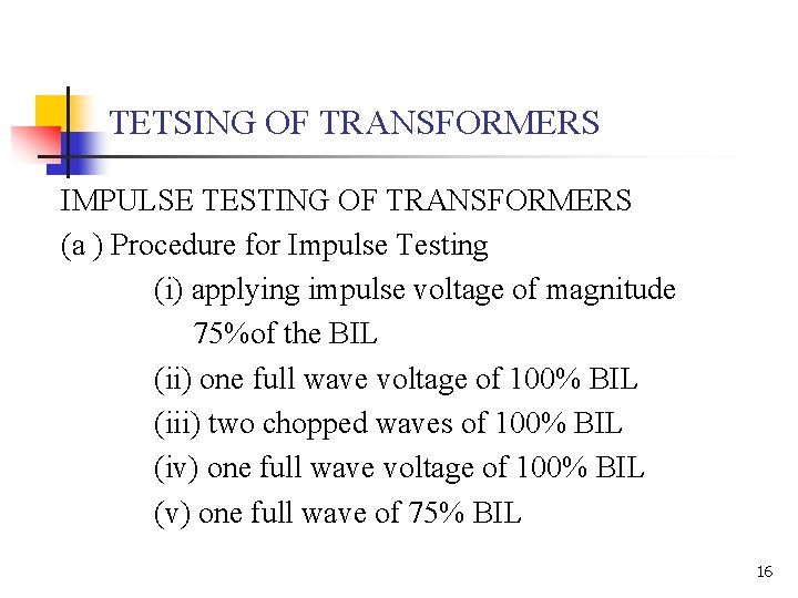 TETSING OF TRANSFORMERS IMPULSE TESTING OF TRANSFORMERS (a ) Procedure for Impulse Testing (i)