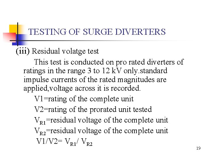 TESTING OF SURGE DIVERTERS (iii) Residual volatge test This test is conducted on pro