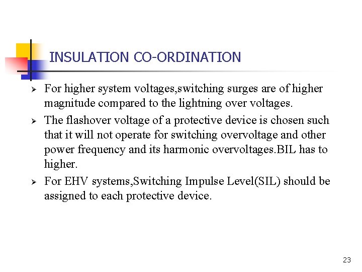 INSULATION CO-ORDINATION Ø Ø Ø For higher system voltages, switching surges are of higher